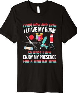 Crafting Every Now And Then I Leave My Room Crafters Premium T-Shirt