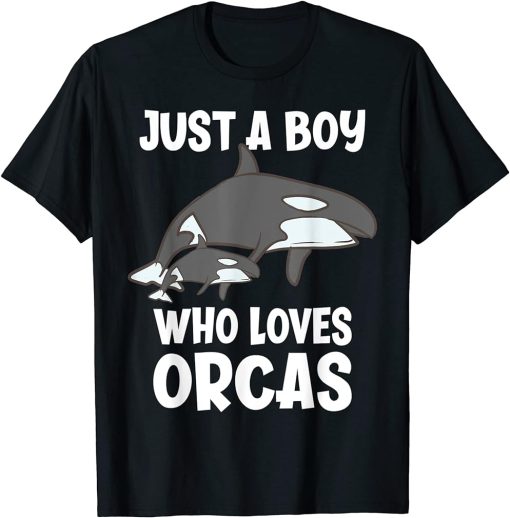 Just A Boy Who Loves Orcas Funny Orca T-Shirt