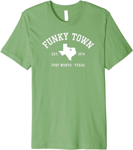 FUNKY TOWN Fort Worth TX Athletic Design Premium T-Shirt