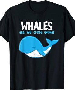 Whales Are My Spirit Animals Funny Whale T-Shirt