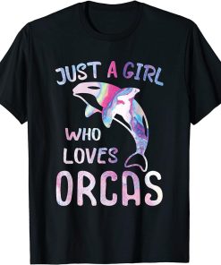 Just a girl who loves Orcas Whale Orca T-Shirt