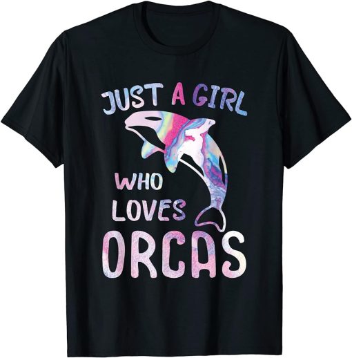 Just a girl who loves Orcas Whale Orca T-Shirt